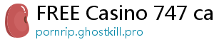 FREE Casino 747 casino